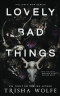 Триша Вольф - Lovely Bad Things