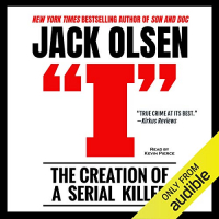 Jack Olsen - I: The Creation of a Serial Killer