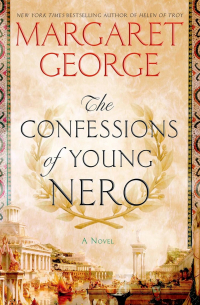 Margaret George - The Confessions of Young Nero