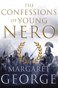 Margaret George - The Confessions of Young Nero