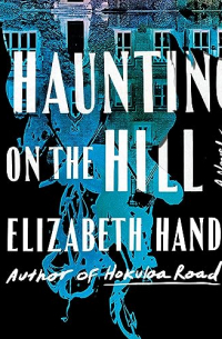 Elizabeth Hand - A Haunting on the Hill