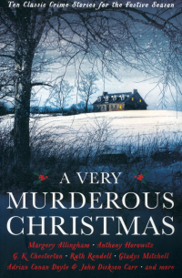  - A Very Murderous Christmas. Ten Classic Crime Stories for the Festive Season