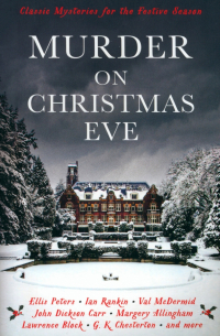  - Murder On Christmas Eve. Classic Mysteries for the Festive Season
