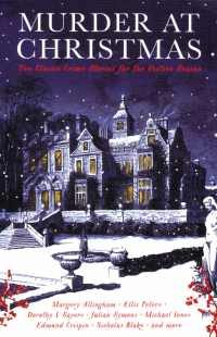  - Murder at Christmas. Ten Classic Crime Stories for the Festive Season