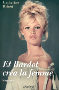 Et Bardot crea la femme