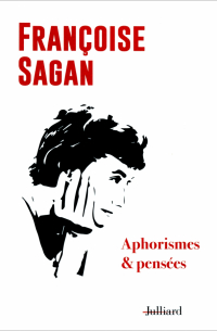 Франсуаза Саган - Aphorismes et pensees