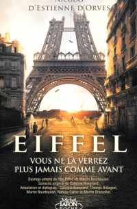Николя Д'Этьен Д'Орв - Eiffel. Vous ne la verrez plus jamais comme avant