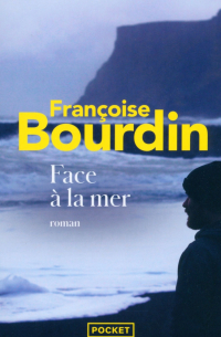 Франсуаза Бурден - Face a la mer