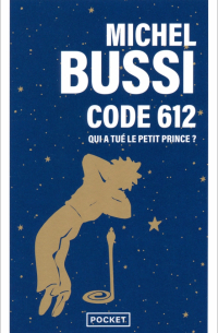 Мишель Бюсси - Code 612. Qui a tué le Petit Prince ?