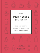  - The Perfume Companion: The Definitive Guide to Choosing Your Next Scent