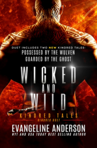 Эвангелина Андерсон - Wicked and Wild - Kindred Tales, Book 51 (Unabridged)