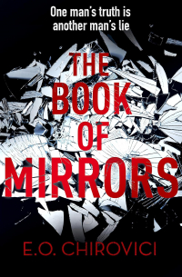 E. O. Chirovici - The Book of Mirrors