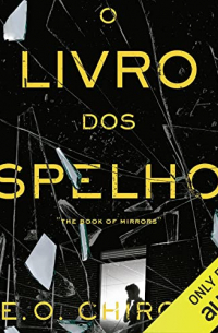 E. O. Chirovici - O Livro dos Espelhos