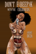 Andre Duza - Don&#039;t F[Beep]k with the Coloureds
