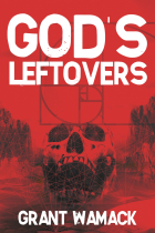 Grant Wamack - God&#039;s Leftovers