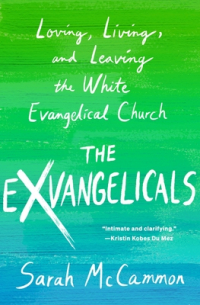 Sarah McCammon - The Exvangelicals: Loving, Living, and Leaving the White Evangelical Church