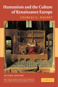 Charles G. Nauert - Humanism and the Culture of Renaissance Europe (New Approaches to European History)