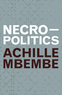 Achille Mbembe - Necropolitics