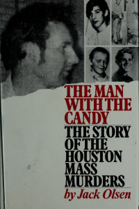 Джек Олсен - The Man With the Candy: The Story of the Houston Mass Murders