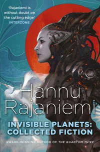 Ханну Райаниеми - Invisible Planets