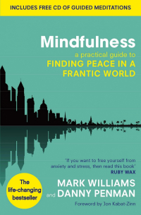  - Mindfulness. A practical guide to finding peace in a frantic world