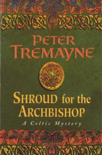 Питер Тремейн - Shroud for the Archbishop