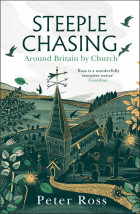 Ross Peter - Steeple Chasing. Around Britain by Church