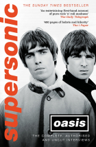 Oasis - Supersonic. The Complete, Authorised and Uncut Interviews