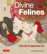 Paget Rhiannon - Divine Felines: The Cat in Japanese Art