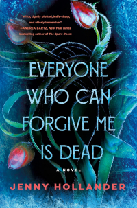 Jenny Hollander - Everyone Who Can Forgive Me Is Dead