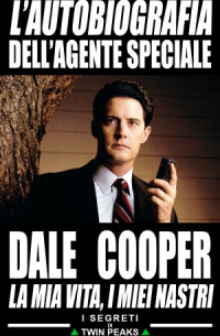 L'Autobiografia Dell'Agente Speciale Dale Cooper