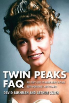  - Twin Peaks FAQ: All That’s Left to Know About a Place Both Wonderful and Strange