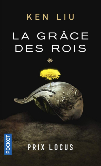 Ken Liu - La Grâce des rois