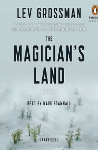 Лев Гроссман - The Magician's Land