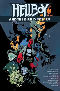 Майк Миньола - Hellboy and the B.P.R.D.: 1955-1957