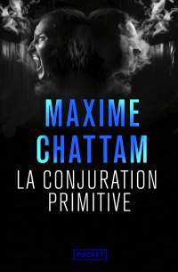 Maxime Chattam - La Conjuration primitive