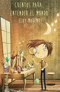 Элой Морено - Cuentos Para Entender El Mundo
