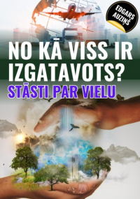 Edgars Auziņš - No kā viss ir izgatavots? Stāsti par vielu