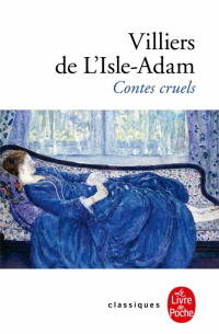 Огюст Вилье де Лиль-Адан - Contes cruels