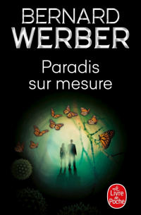 Бернар Вербер - Paradis sur mesure