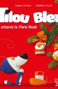 Picouly Daniel - Tilou bleu attend le Pere Noel