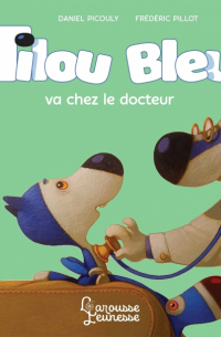 Picouly Daniel - Tilou bleu va chez le docteur