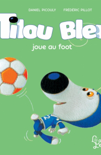 Picouly Daniel - Tilou bleu joue au foot