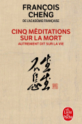 Франсуа Чен - Cinq meditations sur la mort