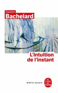 Гастон Башляр - L'Intuition de l'instant