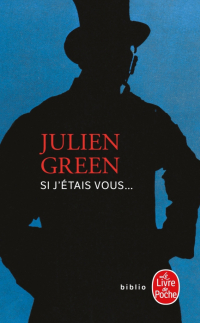 Julien Green - Si j'étais vous. ..