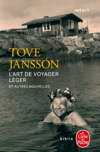 Туве Янссон - L'Art de voyager léger et autres nouvelles