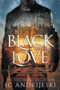 Дж. С. Андрижески - To Black With Love