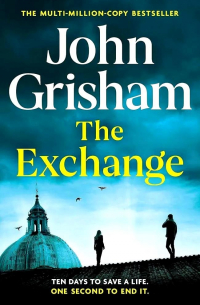Джон Гришэм - The Exchange