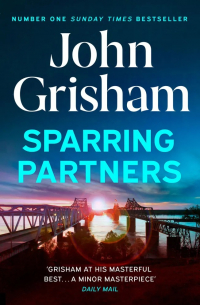 Джон Гришэм - Sparring Partners